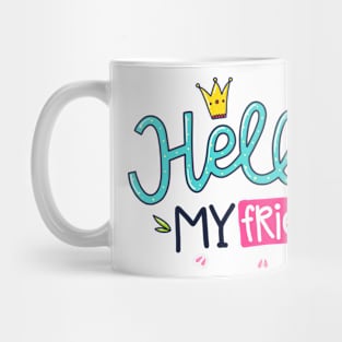 Hello My Friend Mug